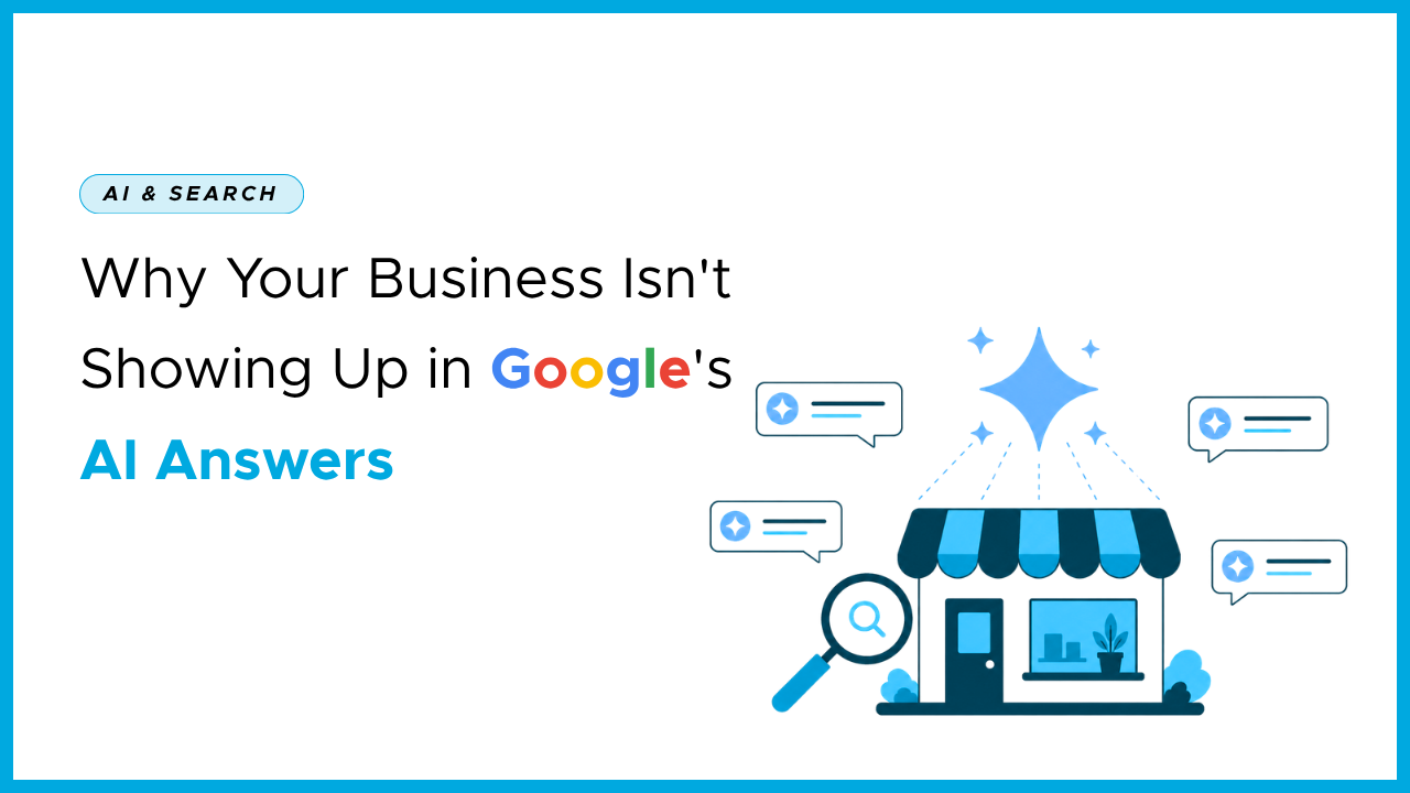 Why Your Business Isn't Showing Up in Google's AI Answers (And How to Fix It)